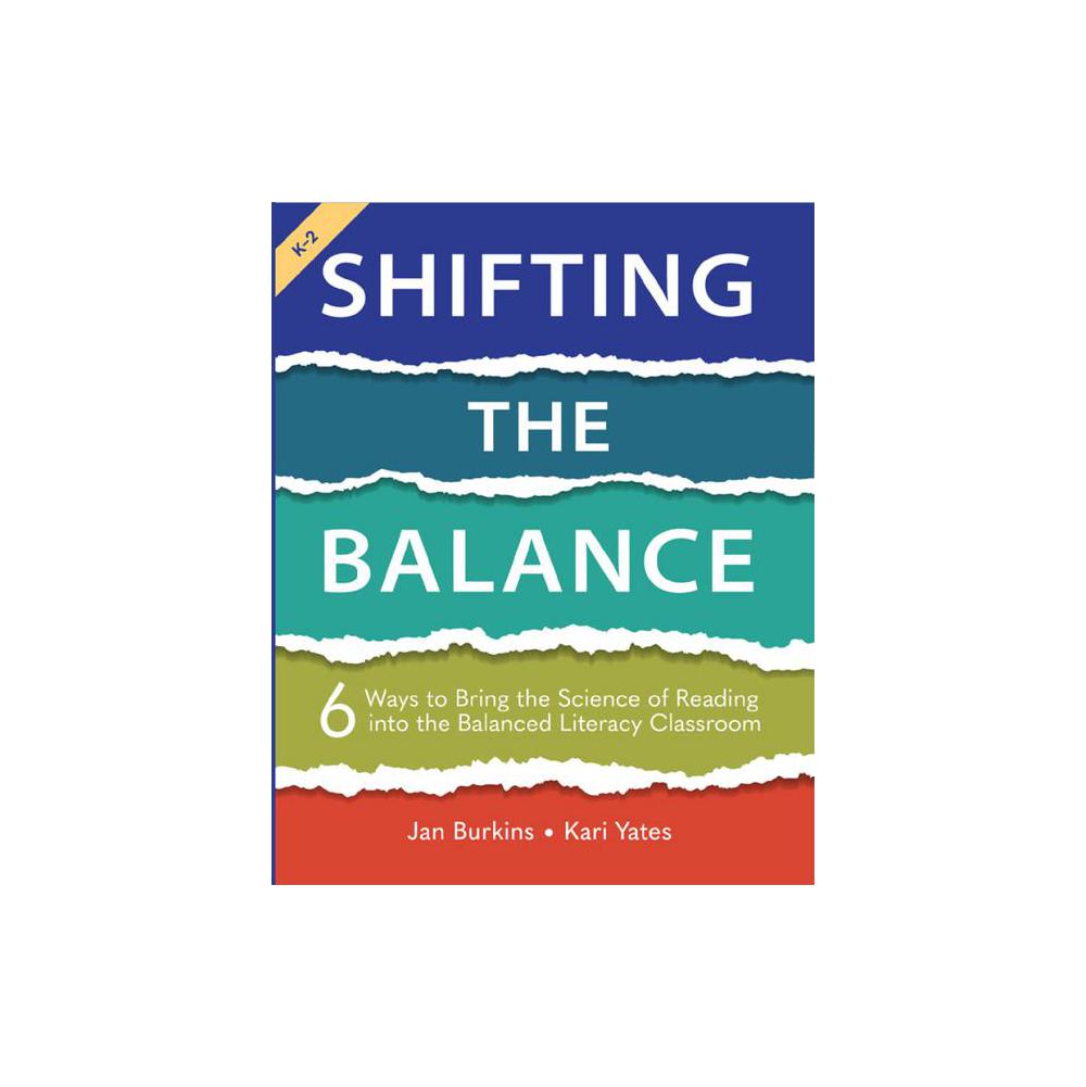 Burkins, Shifting the Balance: 6 Ways to Bring the Science of Reading into the Balanced Literacy Classroom, 9781625315106, Taylor & Francis Group, 1st, Education, Books, 844628